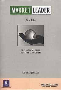 Johnson C. Market Leader: Pre-Intermediate Business English: Test File 